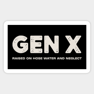 GEN X raised on hose water and neglect Sticker
